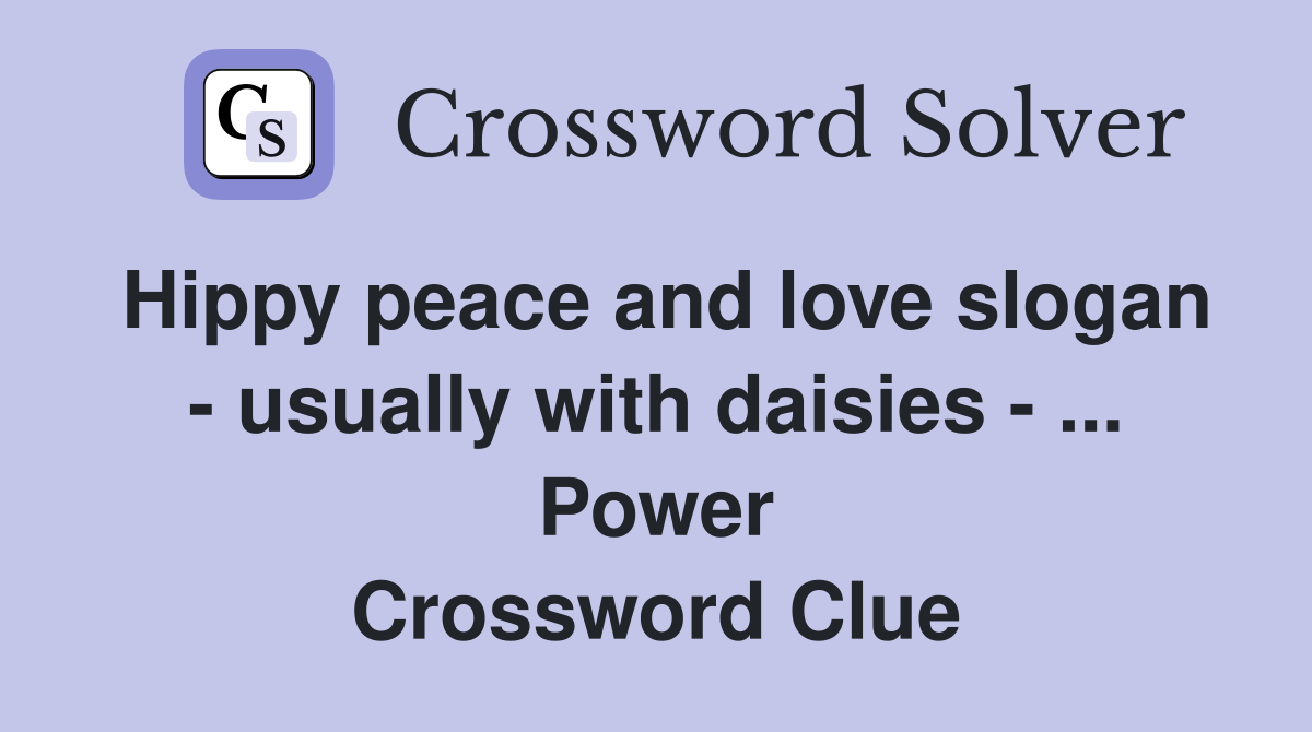 Hippy peace and love slogan usually with daisies Power